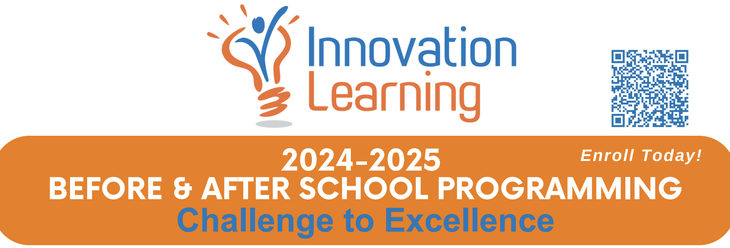 Graphic that reads Innovation Learning 2024-2025 Before and After School Programming Challenge to Excellence